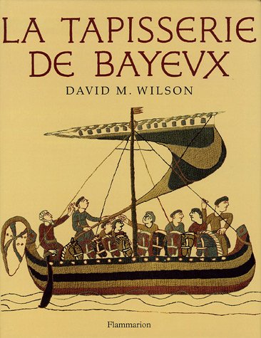 La tapisserie de Bayeux - David-M Wilson