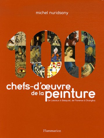 Stock image for 100 Chefs-d'oeuvre de la peinture : De Lascaux  Basquiat, de Florence  Shanghai for sale by medimops