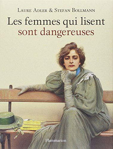 Les femmes qui lisent sont dangereuses (9782080115720) by Bollmann, Stefan; Adler, Laure