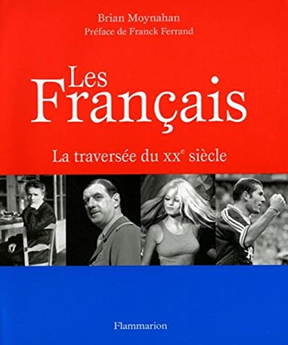 Les franÃ§ais - La traversÃ©e du XXÃ¨me siÃ¨cle (BEAUX LIVRES) (9782080116611) by Brian Moynahan
