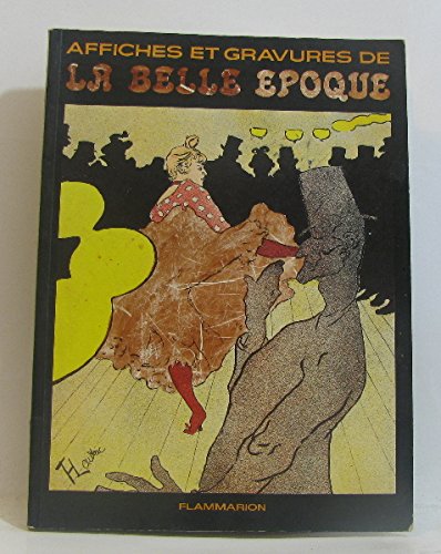 9782080117113: AFFICHES ET GRAVURES DE LA BELLE EPOQUE AVEC PLUS DE 100 ILLUSTRATIONS DONT 18 E (Beaux livres) (French Edition)