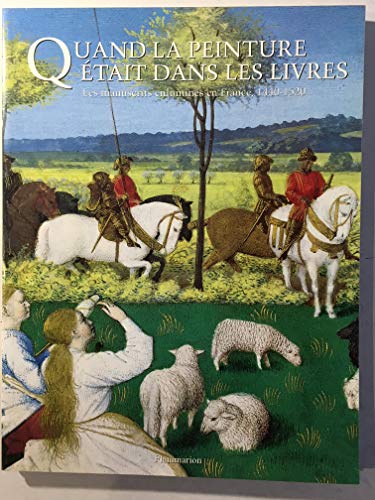 9782080117571: Quand la peinture etait dans les livres - les manuscrits enlumines en france, 14 - - album expositio