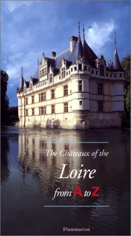 Beispielbild fr The Chateaux of the Loire from A to Z zum Verkauf von Adagio Books