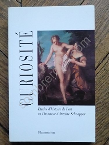 CuriositÃ© (9782080119025) by Schnapper, Antoine; Bonfait, Olivier; Gerard Powell, VÃ©ronique; SÃ©nÃ©chal, Philippe