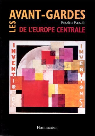 Beispielbild fr Les avant-gardes de l'Europe centrale: 1907-1927 (Beaux livres) (French Edition) zum Verkauf von Avol's Books LLC
