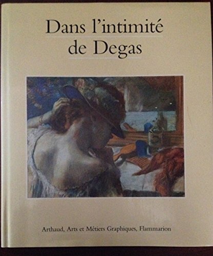 9782080120939: DANS L'INTIMITE DE DEGAS (Beaux livres) (French Edition)