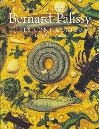 Beispielbild fr Bernard Palissy Et Ses Continuateurs :  La Recherche Du Paradis Terrestre zum Verkauf von RECYCLIVRE