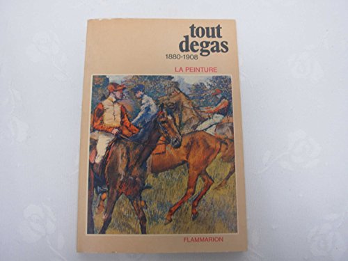 Stock image for TOUT DEGAS (1880-1908) ; LA PEINTURE for sale by Librairie rpgraphic