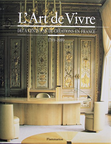 Beispielbild fr L'Art de Vivre - Deux Cents Ans de Crations en France - 1789 - 1989 zum Verkauf von Ammareal