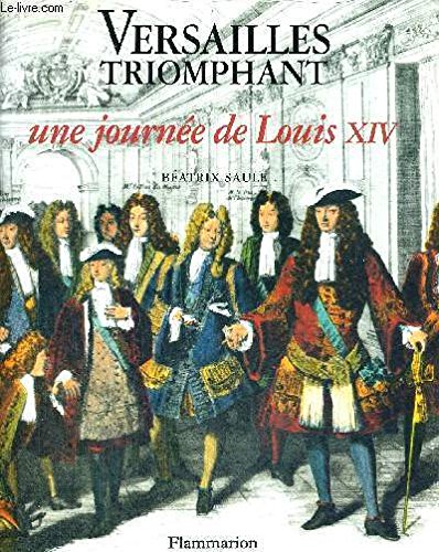 Imagen de archivo de Versailles Triomphant : Une Journe De Louis Xiv a la venta por RECYCLIVRE