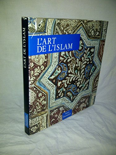 L'art de l'islam dont 137 en couleur (BEAUX LIVRES (A)) (9782080124012) by Atasoy Nurhan