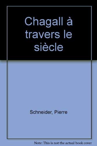 Chagall aÌ€ travers le sieÌ€cle (French Edition) (9782080124463) by Schneider, Pierre