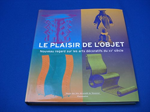 9782080124586: Le plaisir de l'objet : Nouveau regard sur les arts dcoratifs du XXme sicle