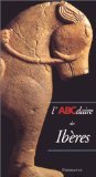 9782080125729: L'ABCdaire des Ibères (Série Archéologie et civilisations) (French Edition)