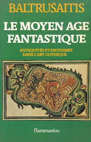 Stock image for Le Moyen-ge fantastique. Antiquits et exotismes dans l'art gothique for sale by Ammareal