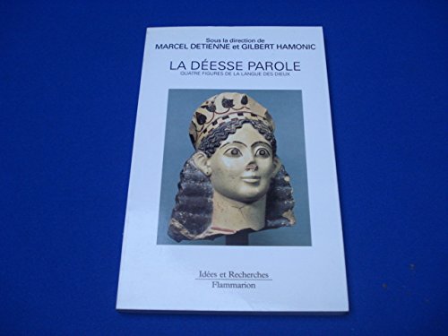 La DÃ©esse parole: Quatre figures de la langue des dieux (9782080126283) by Collectif