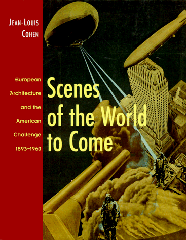 9782080135766: Scenes of the world to come : european architecture and the american challenge 1: European Architecture and the American Challenge 1893-1960