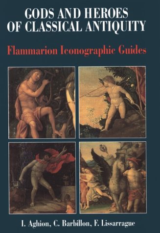 Stock image for GODS AND HEROES OF CLASSICAL ANTIQUITY Flammarion Iconographic Guides for sale by Ancient World Books