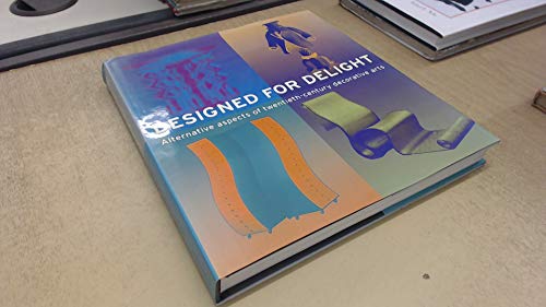 Stock image for Designed for Delight : Alternative Aspects of Twentieth-Century Decorative Arts for sale by Better World Books: West