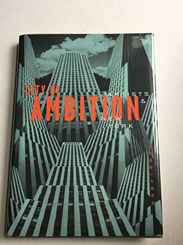 Beispielbild fr City of Ambition: Artists & New York, 1900-1960 zum Verkauf von THE OLD LIBRARY SHOP