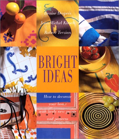 Beispielbild fr Bright Ideas: How to Decorate Your Home with Lively New Paints and Patterns zum Verkauf von GuthrieBooks