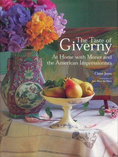 Beispielbild fr The Taste of Giverny: At Home with Monet and the American Impressionists zum Verkauf von Goodwill