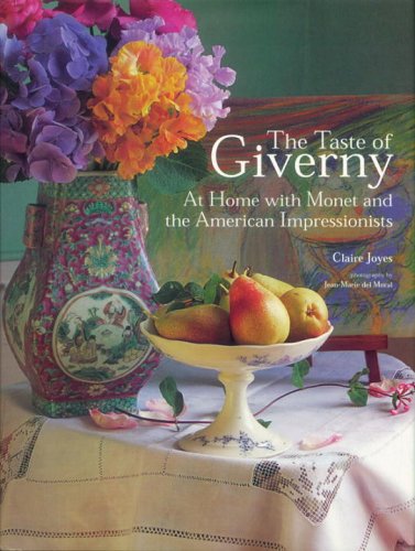 Stock image for The Taste of Giverny: At Home with Monet and the American Impressionists for sale by Goodwill