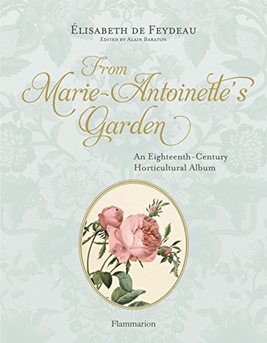 9782080201423: From Marie-Antoinette's Garden: An Eighteenth-Century Horticultural Album