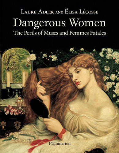 Imagen de archivo de Dangerous Women: The Perils of Muses and Femmes Fatales a la venta por GF Books, Inc.