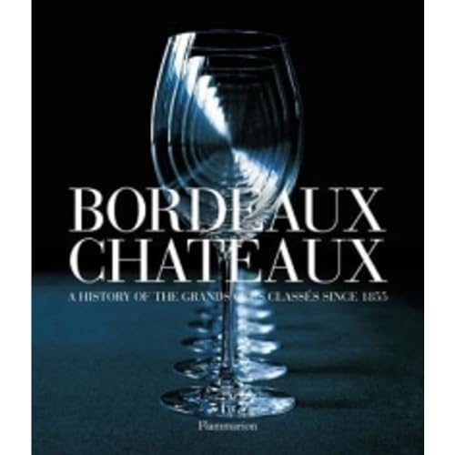 9782080201508: Bordeaux Chateaux: A History of the Grands Crus Classes Since 1855