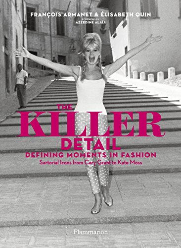 9782080201539: The Killer Detail: Defining Moments in Fashion: Sartorial Icons from Cary Grant to Kate Moss