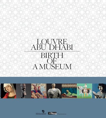 Louvre Abu Dhabi: Birth of a Museum (9782080201669) by Des Cars, Laurence