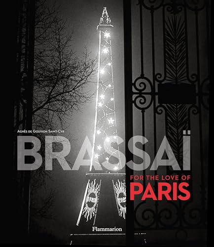 Stock image for Brassai: For the Love of Paris for sale by Powell's Bookstores Chicago, ABAA