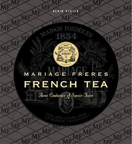 Beispielbild fr Mariage Freres French Tea: Three Centuries of Savoir-Faire zum Verkauf von Bellwetherbooks