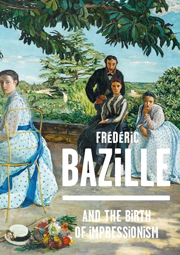 Imagen de archivo de Frederic Bazille and the Birth of Impressionism a la venta por Bellwetherbooks