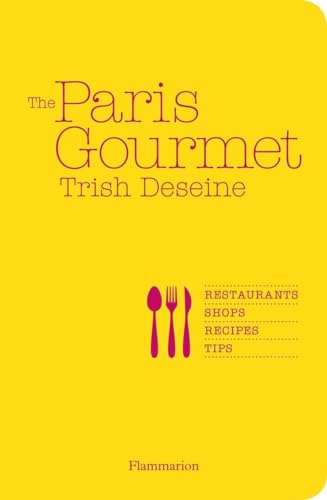 Beispielbild fr The Paris Gourmet: Restaurants, Shops, Recipes, Tips zum Verkauf von Bellwetherbooks