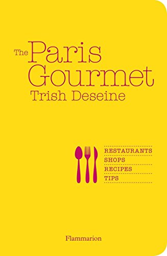 9782080202888: The Paris Gourmet: Restaurants, Shops, Recipes, Tips