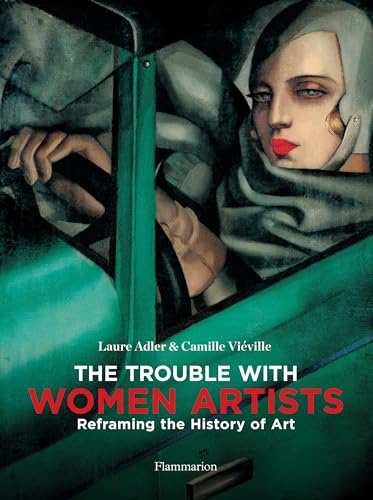 Beispielbild fr The Trouble with Women Artists: Reframing the History of Art zum Verkauf von Bellwetherbooks