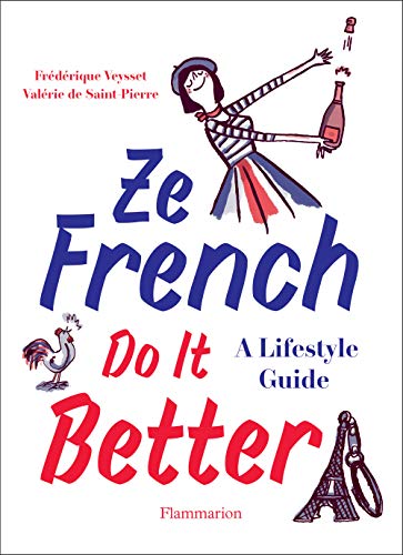 Stock image for Ze French Do It Better: A Lifestyle Guide for sale by AwesomeBooks