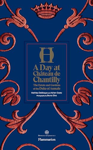 Stock image for A Day at Château de Chantilly: The Estate and Gardens of the Duke of Aumale for sale by HPB-Movies