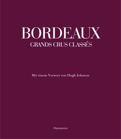 Stock image for BORDEAUX. GRANDS CRUS CLASSS 1855-2005. for sale by ABC Antiquariat, Einzelunternehmen