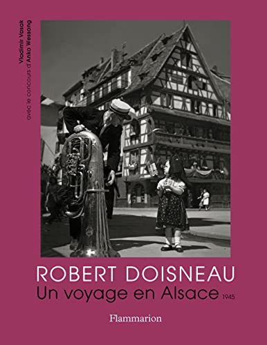 Beispielbild fr Robert Doisneau: Un voyage en Alsace, 1945 zum Verkauf von Gallix