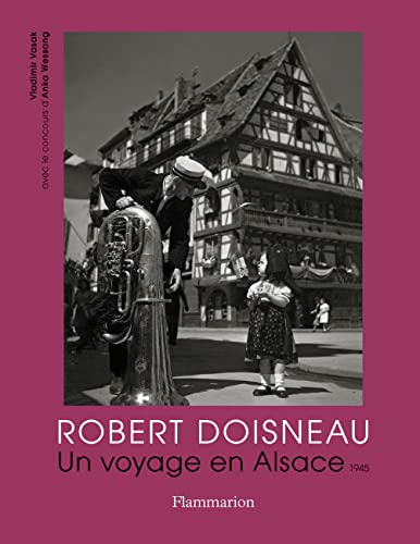 Stock image for Robert Doisneau: Un voyage en Alsace, 1945 for sale by Gallix