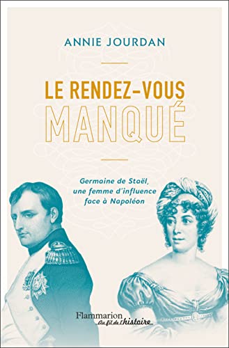 Stock image for Le rendez-vous manqu : Germaine de Staël une femme d'influence face  Napol on for sale by WorldofBooks