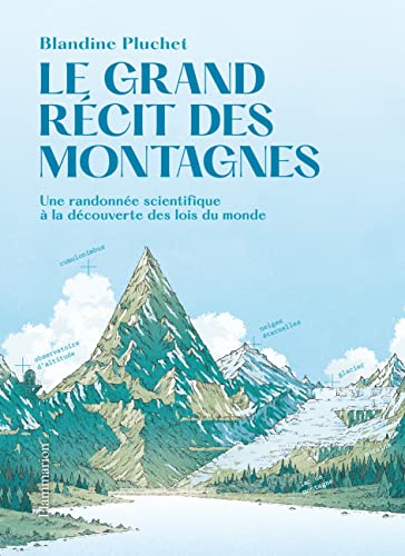 Beispielbild fr Le Grand rcit des montagnes: Une randonne scientifique  la dcouverte des lois du monde zum Verkauf von GF Books, Inc.