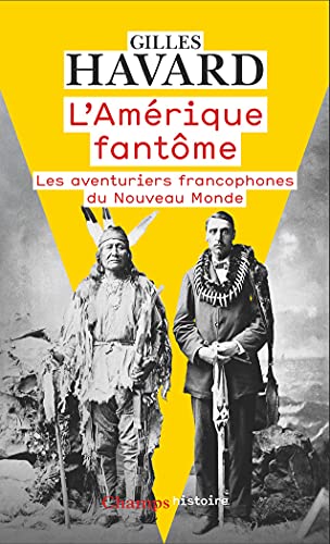 9782080247124: L'Amérique fantôme: Les aventuriers francophones du Nouveau Monde