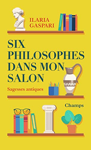 Beispielbild fr Six philosophes dans mon salon: Sagesses antiques zum Verkauf von medimops