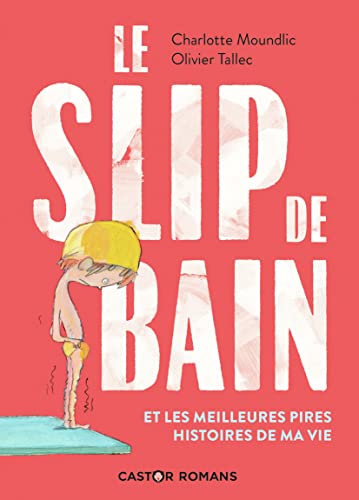 Beispielbild fr Le slip de bain et les meilleures pires histoires de ma vie zum Verkauf von Librairie Th  la page