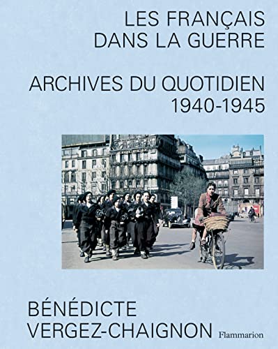 Stock image for Les Franais dans la guerre: Archives du quotidien, 1940-1945 for sale by medimops