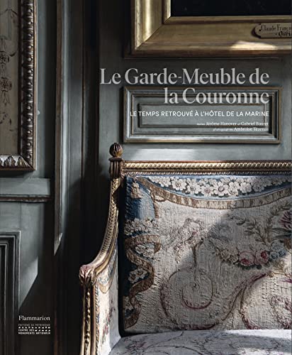 Stock image for Le Garde-Meuble de la Couronne: Le temps retrouve a l'hotel de la marine for sale by Zubal-Books, Since 1961
